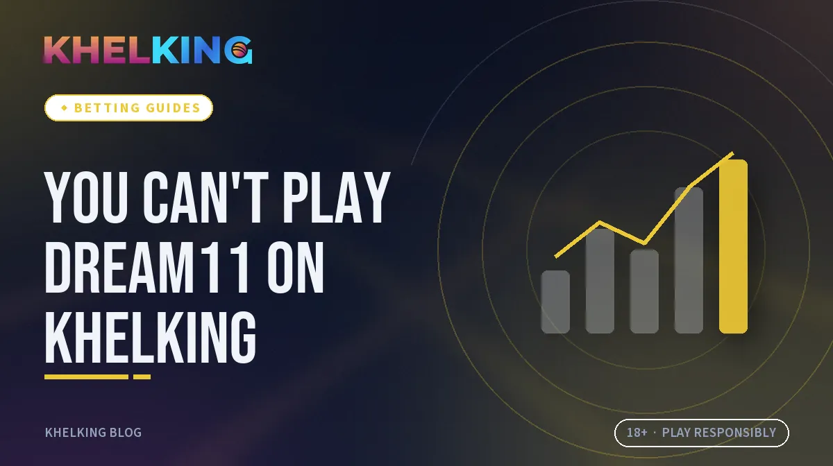 You can't play Dream11 on KhelKing