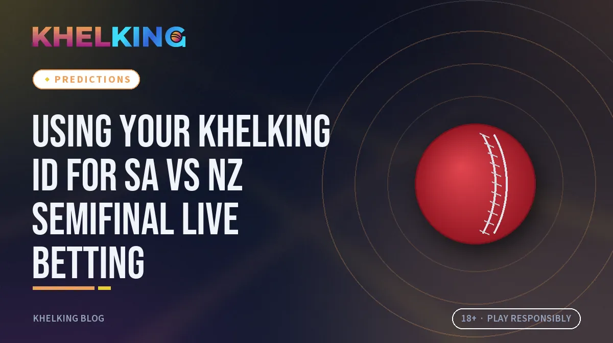 Using your KhelKing ID for SA vs NZ semifinal live betting